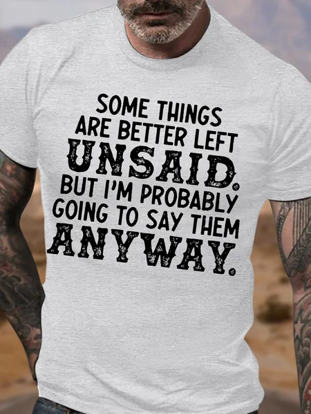 

Men's Funny Some Things Are Better Left Unsaid But I Am Probably Going To Say Them Anyway Graphic Printing Cotton Casual Text Letters T-Shirt, Light gray, T-shirts