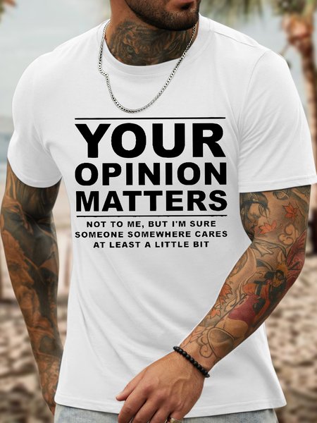 

Men's Funny Your Opinion Matters Not To Me But Am Sure Someone Somewhere Cares At Least A Little Bit Graphic Printing Cotton Casual Loose Crew Neck T-Shirt, White, T-shirts