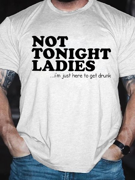 

Men's Funny Not Tonight Ladies I Am Just Here To Get Drunk Graphic Printing Crew Neck Text Letters Cotton Casual T-Shirt, White, T-shirts