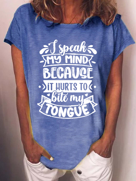 

Women's Funny Word I Speak My Mind Because It Hurts To Bite My Tongue Casual Text Letters Crew Neck T-Shirt, Blue, T-shirts