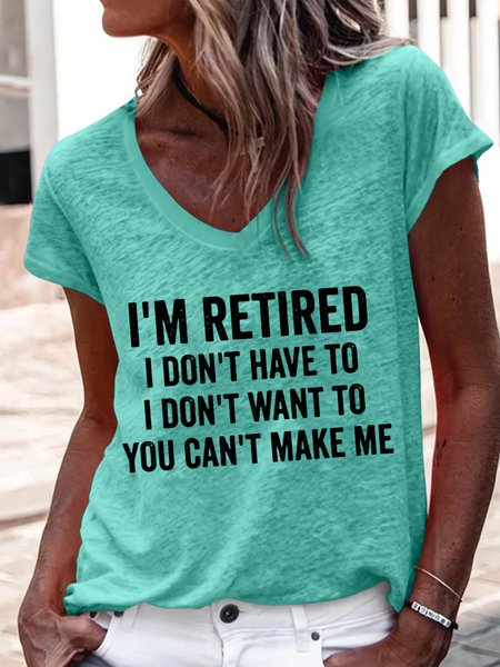 

Women's I'm Retired I Don't Have To I Don't Want To You Can't Make Me V Neck T-Shirt, Green, T-shirts