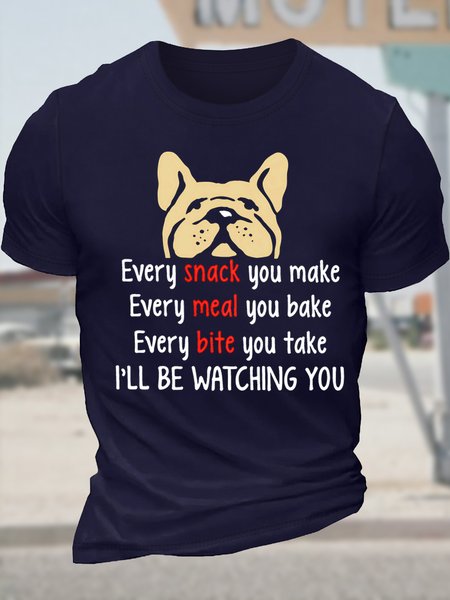 

Men's Funny Dog Every Snack You Make Every Meal You Bake Every Meal You Bake Every Bite You Take I Will Be Watching You Graphic Printing Cotton Crew Neck Casual T-Shirt, Purplish blue, T-shirts