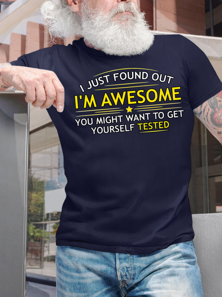

Men's Funny I Just Found Out I Am Awesome You Might Want To Get Yourself Tested Graphic Printing Loose Casual Cotton Crew Neck T-Shirt, Purplish blue, T-shirts