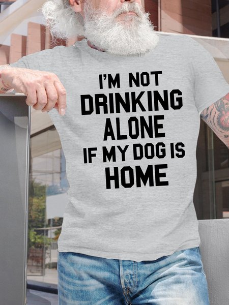 

Men's Funny I Am Not Drinking Alone If My Dog Is Home Graphic Printing Loose Crew Neck Cotton Casual T-Shirt, Light gray, T-shirts