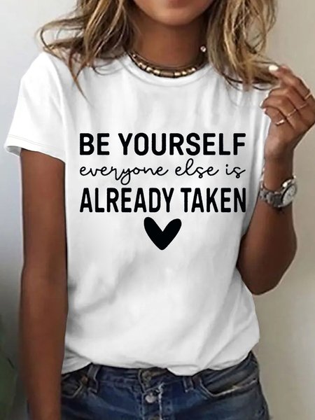 

Women's Casual Be Yourself Everyone Else Is Already Taken Print Crew Neck T-Shirt, White, T-shirts