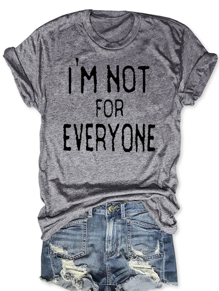 

Women's Cotton I'm Not For Everyone Simple T-Shirt, Light gray, T-shirts