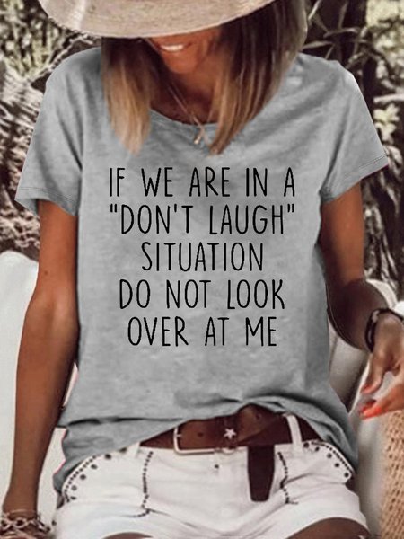 

Women's If We Are In A Don't Laugh Situation Do Not Look Over At Me Crew Neck Casual T-Shirt, Gray, T-shirts