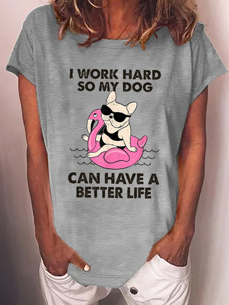 

Women's I Work Hard So My Dog Can Have A Better Life Crew Neck Cotton-Blend Loose Casual T-Shirt, Gray, T-shirts