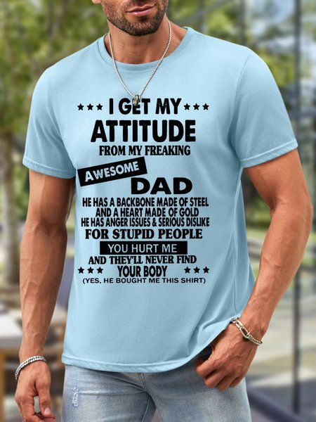 

Men I get My Attitude From My Freaking Awesome Dad Waterproof Oilproof And Stainproof Fabric Casual Crew Neck T-Shirt, Light blue, T-shirts