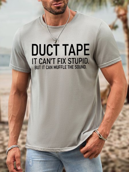 

Men Duct Tape Fix Stupid Waterproof Oilproof And Stainproof Fabric Casual Text Letters Crew Neck T-Shirt, Light gray, T-shirts