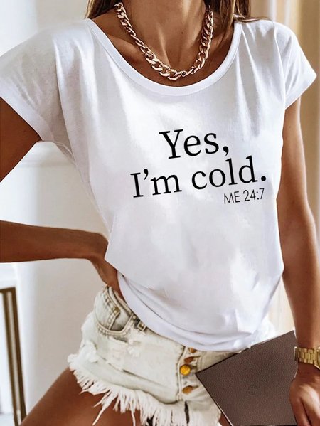 

Yes I'm Cold Crew Neck Casual T-Shirt, White, T-Shirts