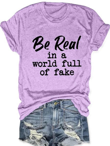 

Women's Be Real In A World Full Of Fake Crew Neck Cotton Casual T-Shirt, Purple, T-shirts