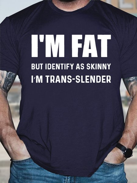 Men's Funny I Am Fat But Identify As Skinny I Am Trans Slende Graphic Printing Casual Cotton Text Letters T Shirt