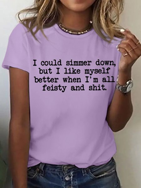 

Women's I Could Simmer Down, But I Like Myself When I'm All Feisty And Shit Cotton Casual T-Shirt, Purple, T-shirts