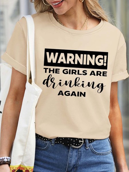 

Women Warning The Girls Are Drinking Waterproof Oilproof And Stainproof Fabric Text Letters Crew Neck T-Shirt, Apricot, T-shirts