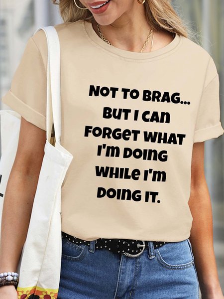 

Women Brag Forget What I’m Doing Waterproof Oilproof And Stainproof Fabric Loose T-Shirt, Apricot, T-shirts