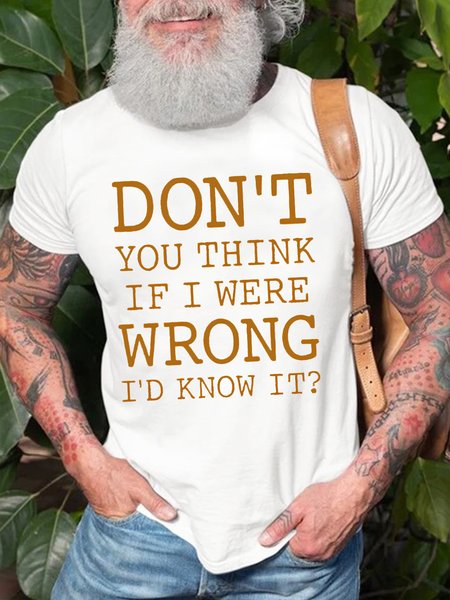 

Men's Funny Don't You Think If I Were Wrong I'd Know It Graphic Printing Loose Text Letters Cotton Casual T-Shirt, White, T-shirts