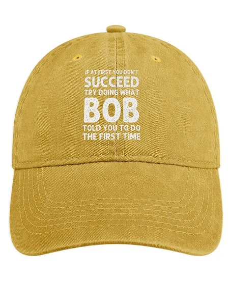 

Men's /Women's If At First You Don'T Succeed Try Doing What Bob Told You To Do The First Time Graphic Printing Regular Fit Adjustable Denim Hat, Yellow, Men's Hats