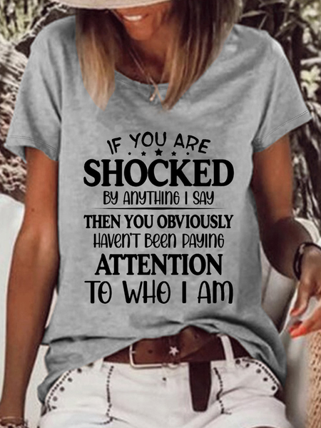 

Women's If You Are Shocked By Anything I Say Text Letters Casual T-Shirt, Gray, T-shirts