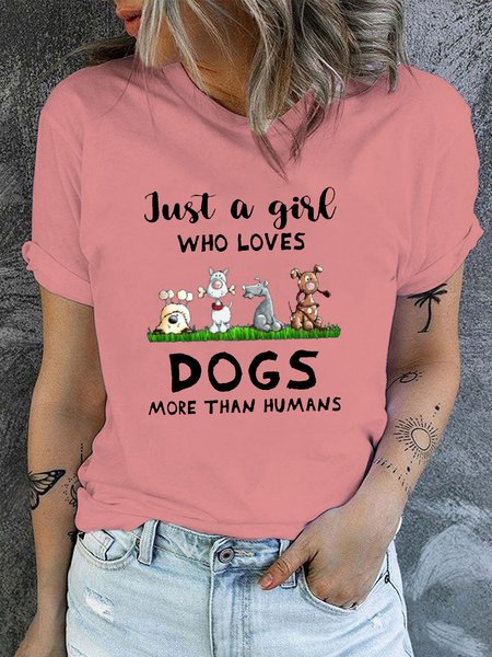 

Women's Crew Neck Cotton Just A Girl Who Loves Dogs More Than Humans Casual T-Shirt, Pink, T-shirts