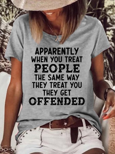 

Women's When You Treat People The Same Way They Treat You Casual T-Shirt, Gray, T-shirts