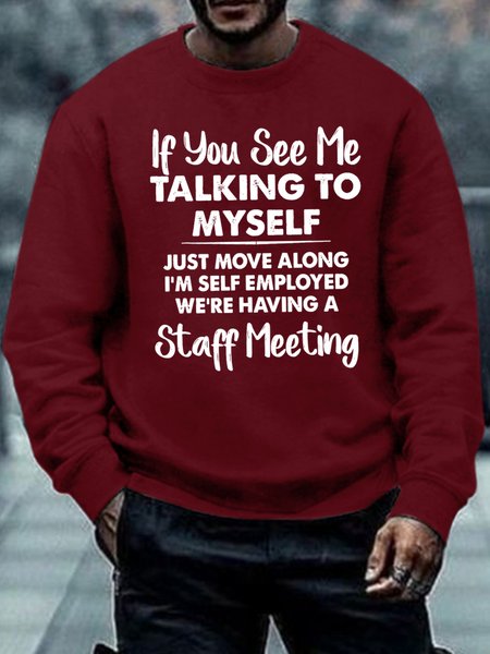 

Men's Funny If You See Me Talking To Myself Just Move Along I'M Self Employed Graphic Printing Crew Neck Casual Sweatshirt, Red, Hoodies&Sweatshirts