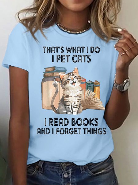 

Women's Cotton That's What I Do I Pet Cats I Read Books And I Forget Things T-Shirt, Light blue, T-shirts