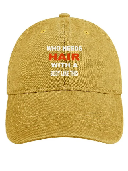 

Men's /Women's Who Needs Hair With A Body Like This Graphic Printing Regular Fit Adjustable Denim Hat, Yellow, Men's Hats