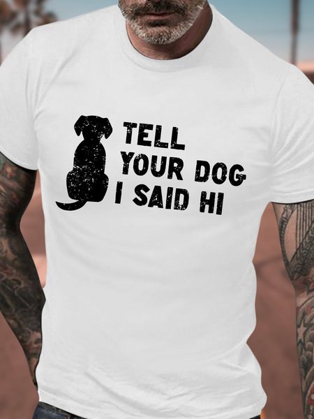 

Men's Funny Dog Tell Your Dog I Said Hi Graphic Printing Casual Text Letters Crew Neck Loose T-Shirt, White, T-shirts