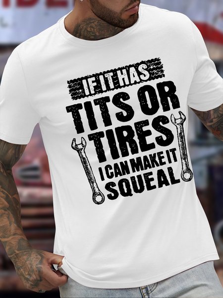 

Men's Funny If It Has Tits Or Tires I Can Make It Squeal Graphic Printing Text Letters Cotton Casual Loose T-Shirt, White, T-shirts