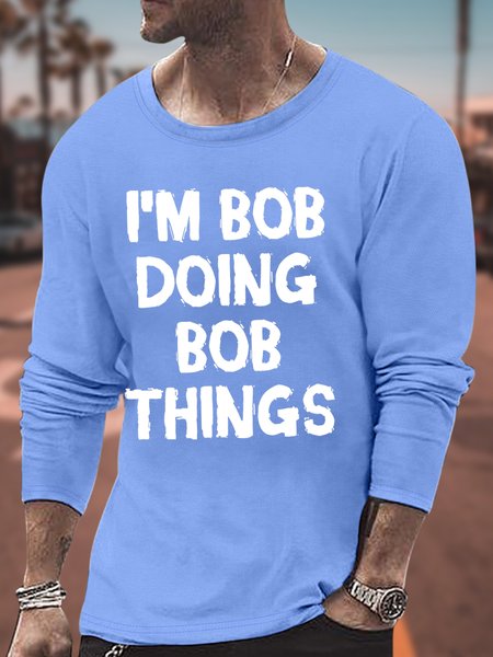 

Men's Funny I Am Bob Doing Bob Things Graphic Printing Casual Cotton Top, Light blue, Long Sleeves
