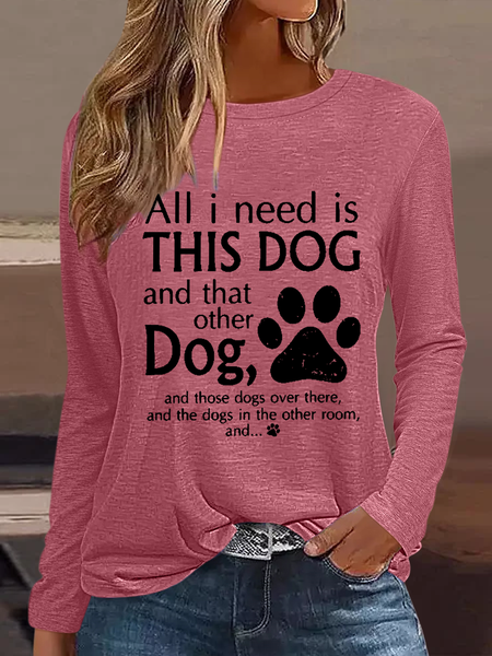 

Women's All I Need Is This Dog And That Other Dog Simple Text Letters Cotton-Blend Shirt, Pink, Long sleeves