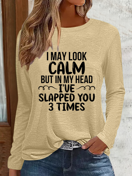 

Women Funny I May Look Calm Text Letters Crew Neck Regular Fit Simple Shirt, Khaki, Long sleeves