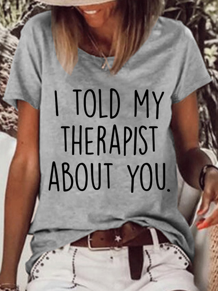 

Women's I Told My Therapist About You Loose Casual T-Shirt, Gray, T-shirts