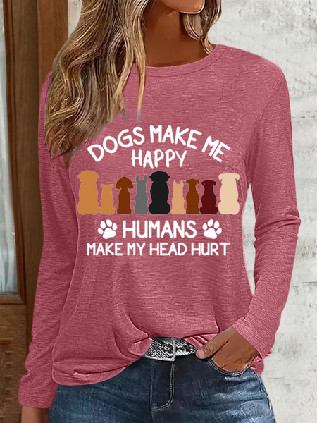 

Women's Dogs Make Me Happy Humans Make My Head Hurt Simple Text Letters Shirt, Pink, Long sleeves