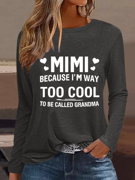 

Women's MIMI Because I'M Way Too Cool To Be Called Grandma Cotton-Blend Simple Regular Fit Shirt, Deep gray, Long sleeves