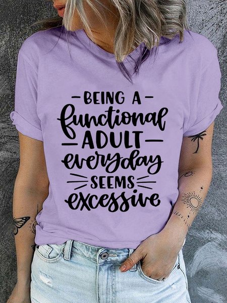 

Women's Being a Functional Adult Everyday Seems Excessive Letters Crew Neck Casual T-Shirt, Purple, T-shirts