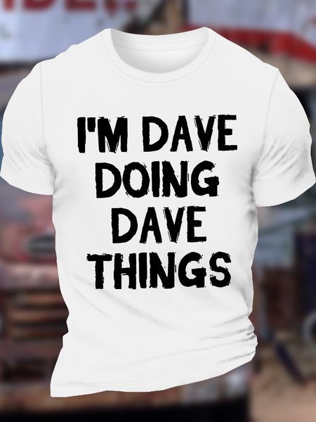 

Men's Funny I Am Dave Doing Dave Things Graphic Printing Crew Neck Casual Cotton T-Shirt, White, T-shirts