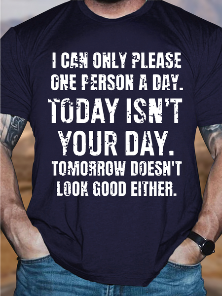 

Men's Funny I Can Only Please One Person A Day Today Isn't Your Day Tomorrow Doesn't Look Good Either Graphic Printing Casual Cotton Crew Neck T-Shirt, Purplish blue, T-shirts