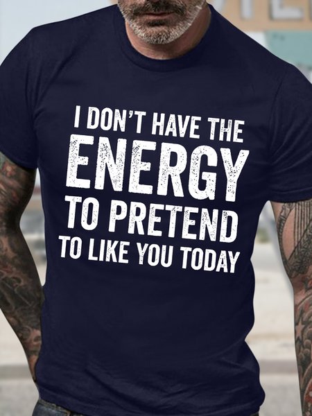 

Men's Funny I Don't Have The Energy To Pretend To Like You Today Graphic Printing Text Letters Cotton Casual T-Shirt, Purplish blue, T-shirts