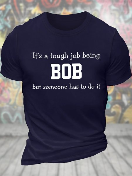 

Men's Funny It's A Tough Job Being Bob But Someone Has To Do It Graphic Printing Loose Text Letters Casual T-Shirt, Purplish blue, T-shirts