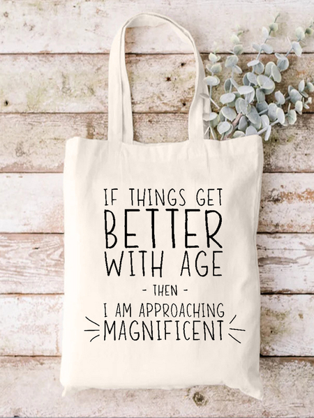 

Women’s Funny Word If Things Get Better With Age I'm Magnificent Casual Shopping Tote, White, Bags