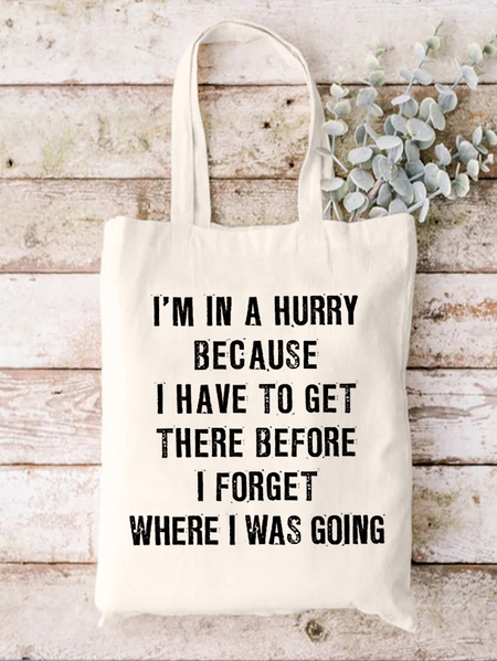 

Women‘s Funny Quotes I'm In A Hurry Because I Have To Get There Before I Forget Where I Was Going Casual Shopping Tote, White, Bags