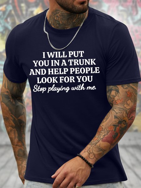 

Men's Funny I Will Put You In A Trunk And Help People Look For You Stop Playing With Me Graphic Printing Cotton Casual Crew Neck Loose T-Shirt, Purplish blue, T-shirts
