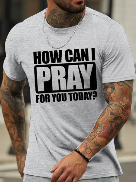 

Men's How Can I Pray For You Today Cotton Crew Neck Casual T-Shirt, Light gray, T-shirts