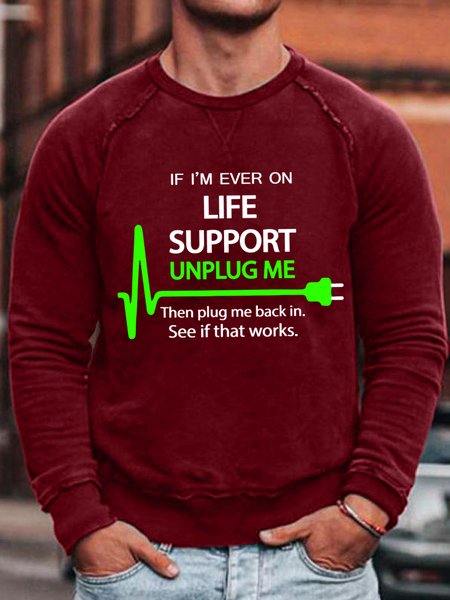 

Men's Funny If I Am Ever On Life Support Unplug Me Then Plug Me Back In See If That Works Graphic Printing Crew Neck Casual Sweatshirt, Red, Hoodies&Sweatshirts