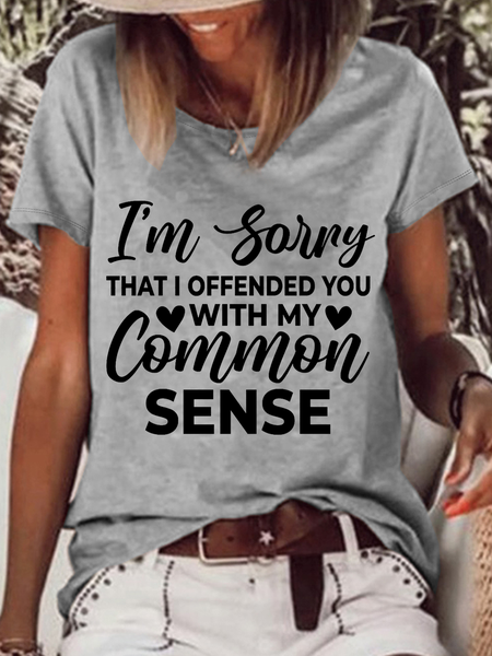 

Women's I'M Sorry If I Offended You With My Common Sense Casual Crew Neck T-Shirt, Gray, T-shirts