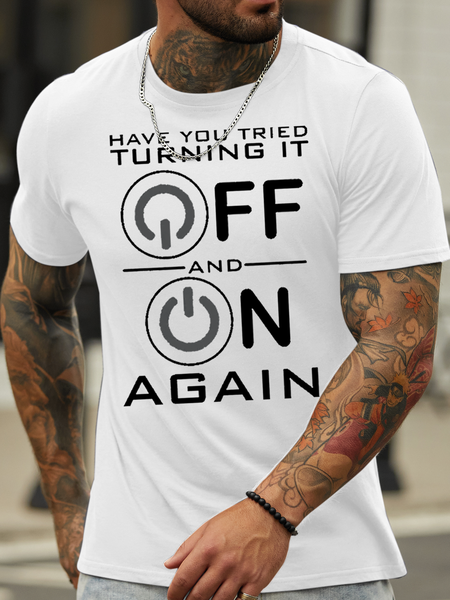 

Men's Have You Tried Turning it Off Cotton Casual T-Shirt, White, T-shirts