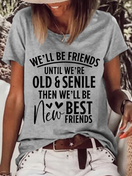 

Women's We'll Be Friends Until we're old and Senile Cotton-Blend T-Shirt, Gray, T-shirts