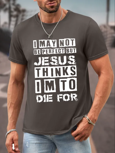 

Men's I May Not Be Perfect But Jesus Thinks I'm To Die For Cotton Casual T-Shirt, Deep gray, T-shirts